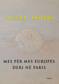 Title: Mes për mes Europës deri në Paris, Author: Liljana Kristuli