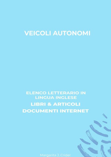 Veicoli Autonomi: Elenco Letterario in Lingua Inglese: Libri & Articoli, Documenti Internet