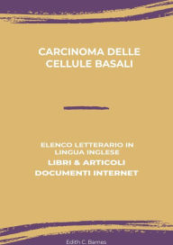 Title: Carcinoma Delle Cellule Basali: Elenco Letterario in Lingua Inglese: Libri & Articoli, Documenti Internet, Author: Edith C. Barnes
