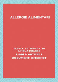 Title: Allergie Alimentari: Elenco Letterario in Lingua Inglese: Libri & Articoli, Documenti Internet, Author: Donna P. Nash