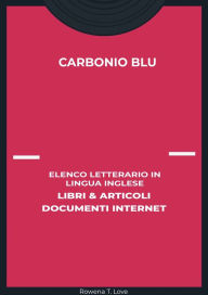 Title: Carbonio Blu: Elenco Letterario in Lingua Inglese: Libri & Articoli, Documenti Internet, Author: Rowena T. Love