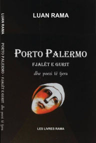 Title: Porto Palermo: Fjalët e Gurit dhe Poezi të Tjera, Author: Luan Rama