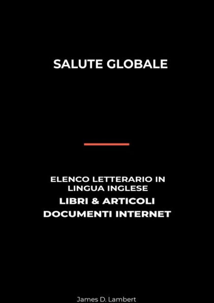 Salute Globale: Elenco Letterario in Lingua Inglese: Libri & Articoli, Documenti Internet