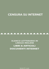 Title: Censura Su Internet: Elenco Letterario in Lingua Inglese: Libri & Articoli, Documenti Internet, Author: Janet R. Lutz