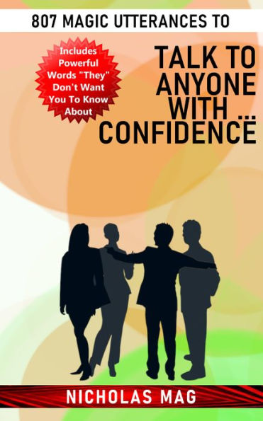 807 Magic Utterances to Talk to Anyone With ... Confidence
