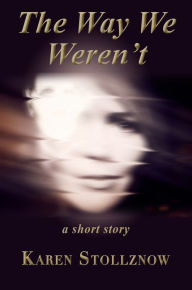 Title: The Way We Weren't, Author: Karen Stollznow