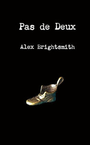 Title: Pas de Deux, Author: Alex Brightsmith