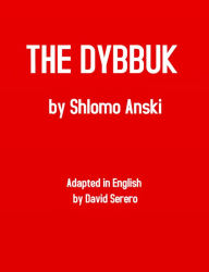 Title: The Dybbuk (S. Anski) - Theater Play, Author: Schlomo Ansky