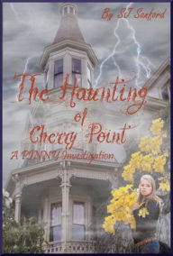 Title: The Haunting of Cherry Point: A P.I.N.N.Y Investigation, Author: SJ Sanford