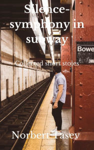 Title: Silence Symphony in Subway, Author: Norbert Tasev
