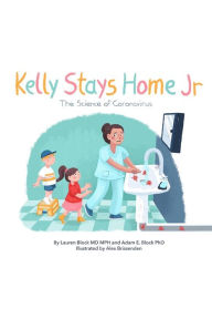 Title: Kelly Stays Home Jr: The Science of Coronavirus, Author: Adam Block
