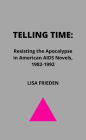 Telling Time: Resisting the Apocalypse in American AIDS Novels, 1982-1992