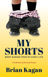 Title: My Shorts, Author: Brian Kagan