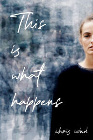 Title: This Is What Happens, Author: Chris Wind