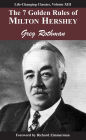 7 Golden Rules of Milton Hershey: Laws of Leadership, Volume III
