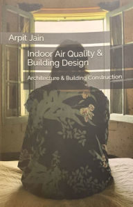 Title: Indoor Air Quality & Building Design, Author: Arpit Jain