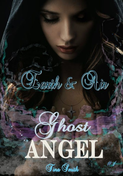 Ghost Angel: Earth & Air (Ghost Angel #1)