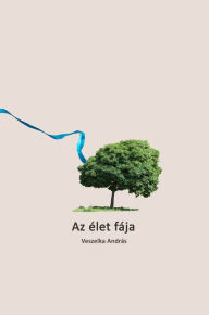 Title: Az élet fája, Author: András Veszelka