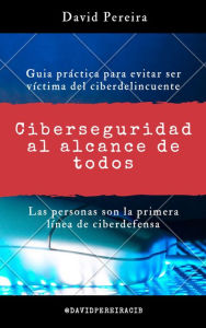 Title: Ciberseguridad al alcance de todos, Author: David Pereira