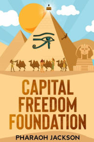 Title: Capital Freedom Foundation, Author: Pharaoh Jackson