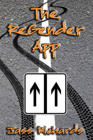 Title: The ReGender App ((starring Rev and Dylan), #4), Author: Jass Richards