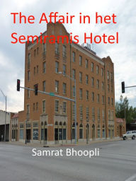 Title: The Affair in het Semiramis Hotel, Author: Samrat Bhoopli