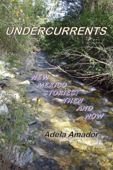 Undercurrents: New Mexico Stories Then and Now