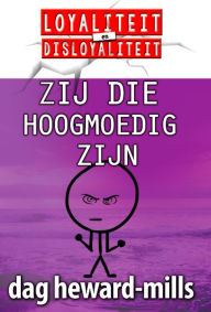 Title: Zij Die Hoogmoedig Zijn, Author: Dag Heward-Mills