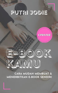 Title: E-Book Kamu: Cara Mudah Membuat & Menerbitkan E-Book Sendiri (Updated), Author: Putri Jodie