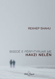 Title: Bisedë e Përfytyruar me Havzi Nelën, Author: Rexhep Shahu