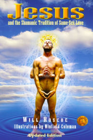 Title: Jesus and the Shamanic Tradition of Same-Sex Love, Author: Will Roscoe