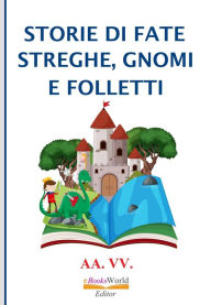 Title: Storie di Fate, Streghe, Gnomi e Folletti, Author: AA. VV.