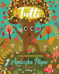 Title: Tutti; A Yoga Story of Self Acceptance, Author: Agnieszka Migew