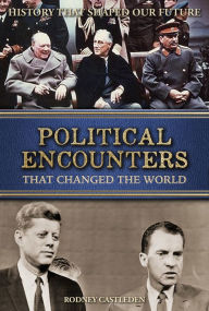 Title: Political Encounters: That Changed the World, Author: Rodney Castleden