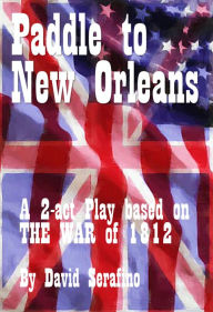 Title: Paddle to New Orleans, Author: David Serafino