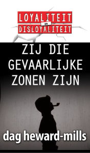 Title: Zij Die Gevaarlijke Zonen Zijn, Author: Dag Heward-Mills