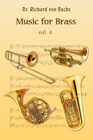 Title: Music for Brass Quintet Volume 4, Author: Richard von Fuchs