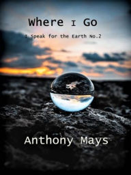 Title: Where I Go, Author: Anthony Mays