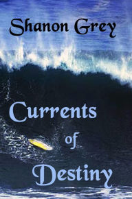 Title: Currents of Destiny, Author: Shanon Grey