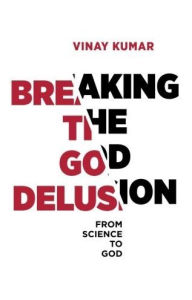 Title: Breaking The God Delusion from Science to God, Author: One Point Six Technologies Pvt Ltd