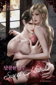 Title: dalkomhan silsu Sweet Mistake, Author: Sunyeon Ji