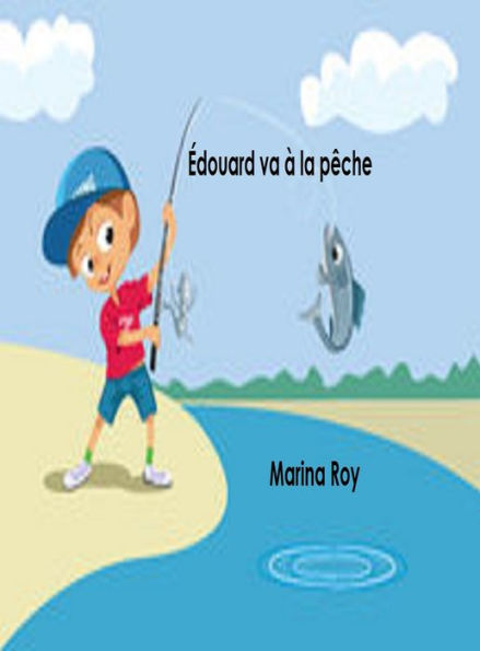 Édouard va à la pêche