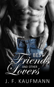 Title: Best Friends and Other Lovers, Author: J. F. Kaufmann