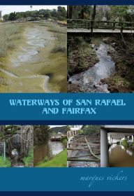 Title: Waterways of San Rafael and Fairfax, Author: Marques Vickers