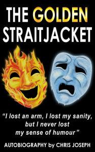 Title: The Golden Straitjacket, Author: Christopher Joseph