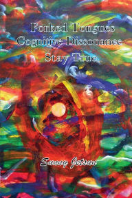 Title: Forked Tongues ~ Cognitive Dissonance, Author: Sunny Jetsun