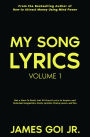 My Song Lyrics: Not a How to Book, But 50 Great Lyrics to Inspire and Entertain Songwriters, Poets, Lyricists, Poetry Lovers, and You (Volume 1)