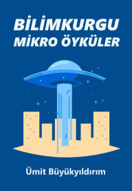 Title: Bilimkurgu Mikro Öyküler, Author: Ümit Büyükyildirim