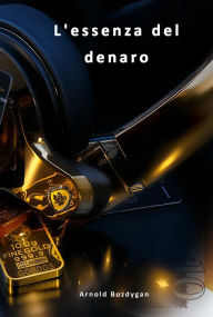 Title: L'essenza del Denaro, Author: Arnold Buzdygan