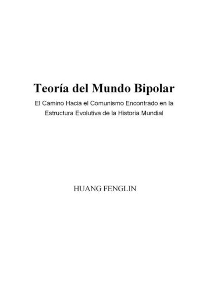 Teoría del Mundo Bipolar:El Camino Hacia el Comunismo Encontrado en la Estructura Evolutiva de la Historia Mundial